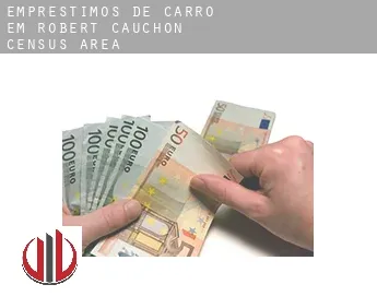 Empréstimos de carro em  Robert-Cauchon (census area)