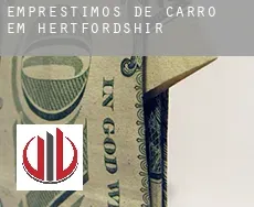 Empréstimos de carro em Hertfordshire