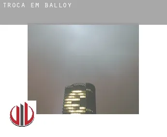 Troca em  Balloy