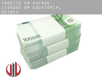 Crédito em  Outras cidades em Equatorial Guinea