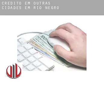 Crédito em  Outras cidades em Rio Negro