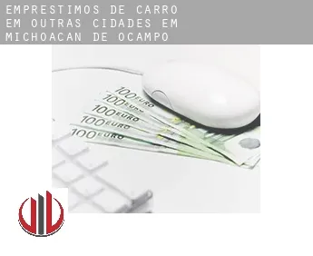 Empréstimos de carro em  Outras cidades em Michoacan de Ocampo