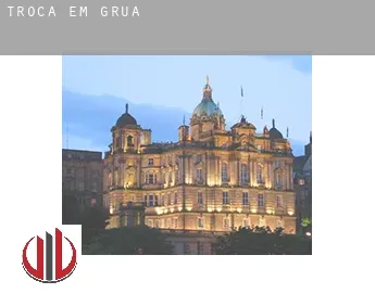 Troca em  Grua