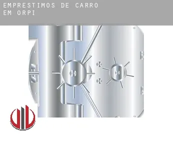 Empréstimos de carro em  Orpí