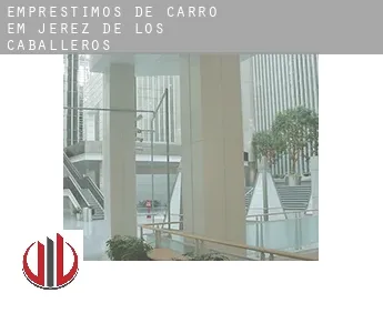 Empréstimos de carro em  Jerez de los Caballeros