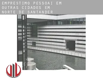 Empréstimo pessoai em  Outras cidades em Norte de Santander