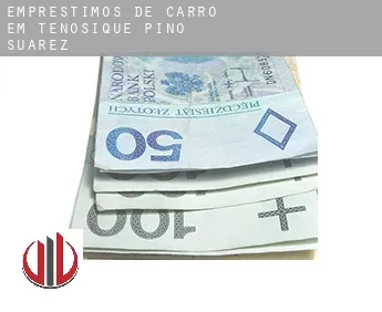 Empréstimos de carro em  Tenosique de Pino Suárez