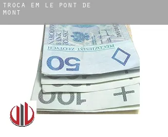 Troca em  Le Pont de Mont
